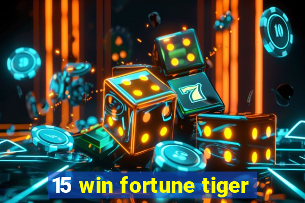 15 win fortune tiger